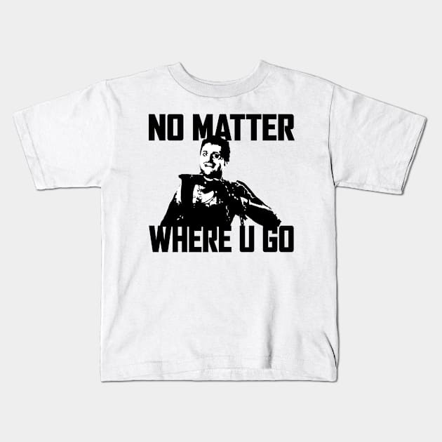 NO MATTER WHERE U GO... (Black&White) Kids T-Shirt by Zombie Squad Clothing